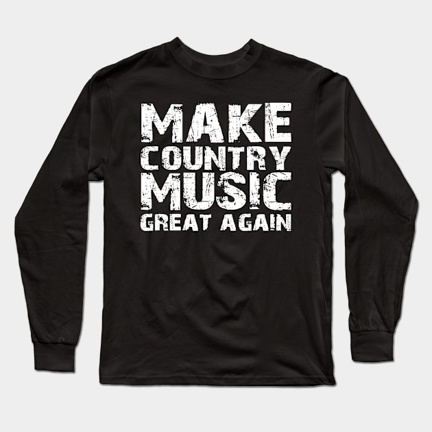 Make Country Music Great Again USA Beer Drinking Oktoberfest Long Sleeve T-Shirt by lohstraetereva